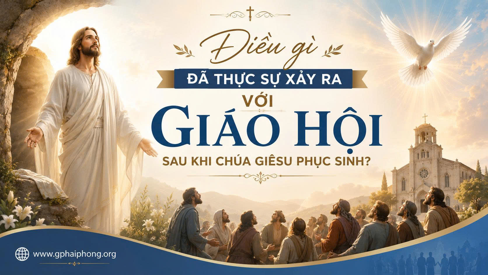 Điều gì đã thực sự xảy ra với Giáo hội sau khi Chúa Giêsu phục sinh?